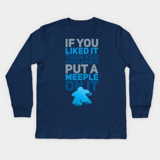 Should Have Put A Meeple On It Kids Long Sleeve T-Shirt